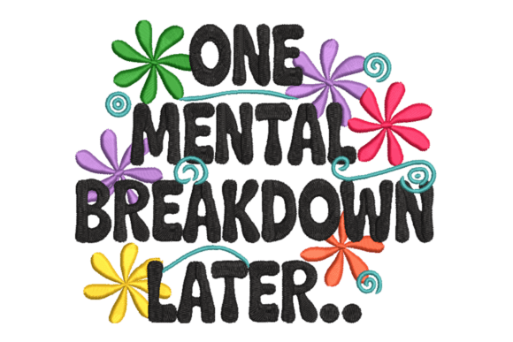 One Mental Breakdown Later Embroidery Review